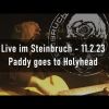 Steinbruch Konzert - Paddy goes to Holyhead - 10.02.2023